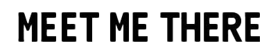 Meet Me There ® 